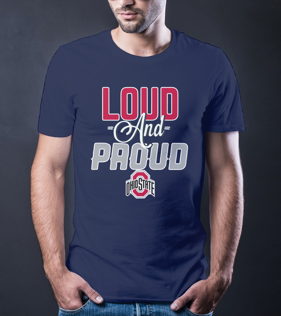 Loud And Proud Ohio State Buckeyes T-Shirt