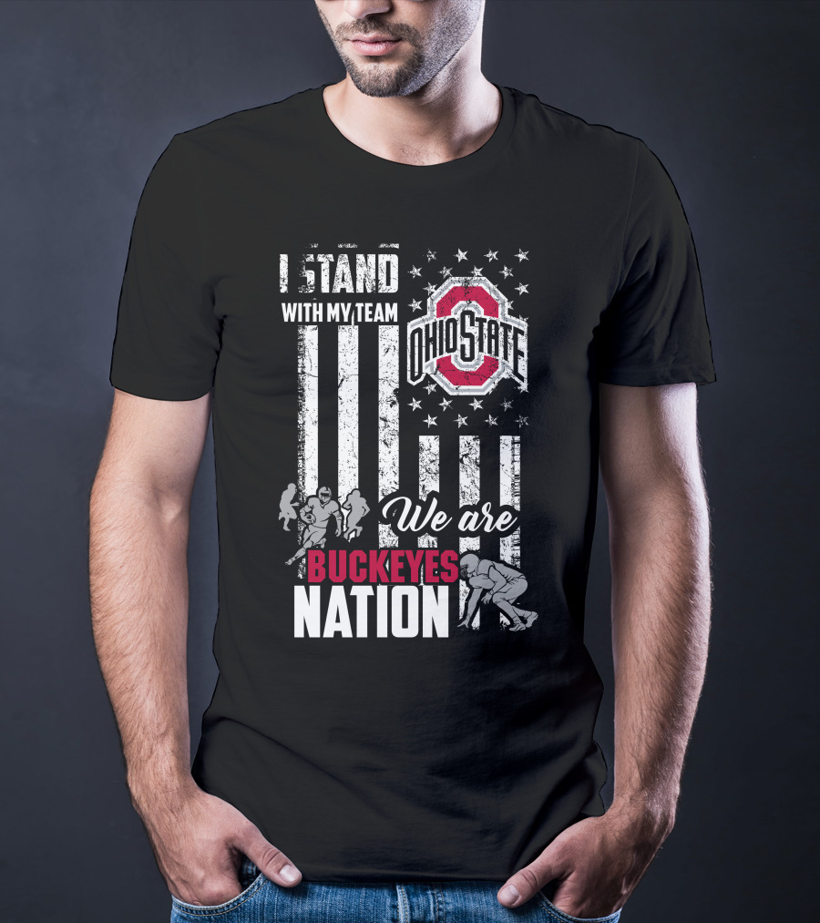 I Stand With My Team Ohio State Buckeyes We Are Buckeyes Nation T-Shirt