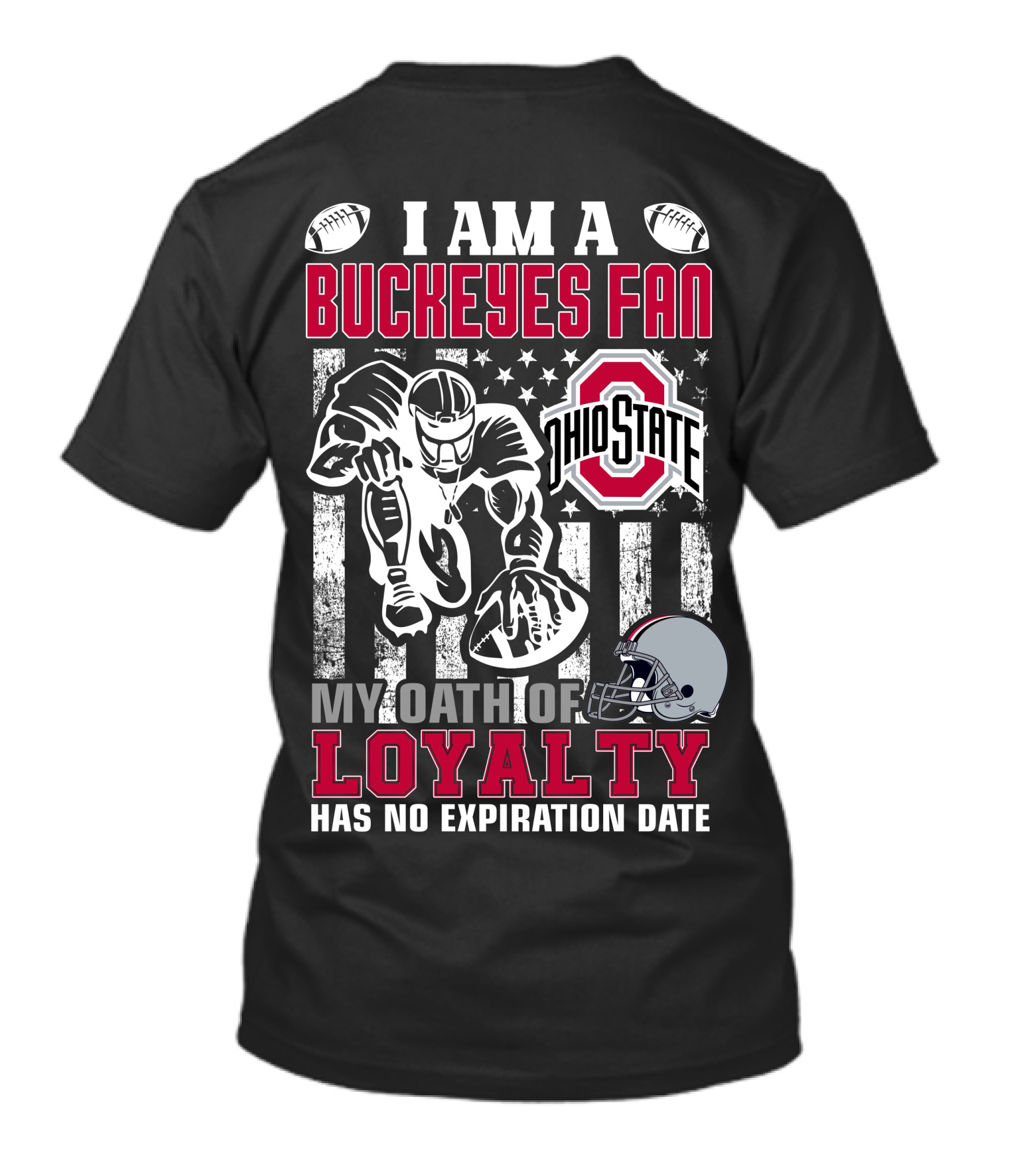 I Am A Buckeyes Fan Ohio State My Oath Of Loyalty Has No Expiration Date T-Shirt