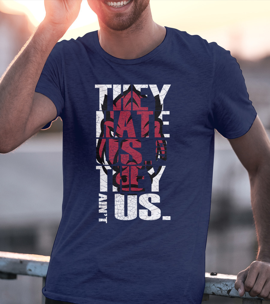 Arkansas Razorbacks They Hate Us Because They Ain't Us T-Shirt