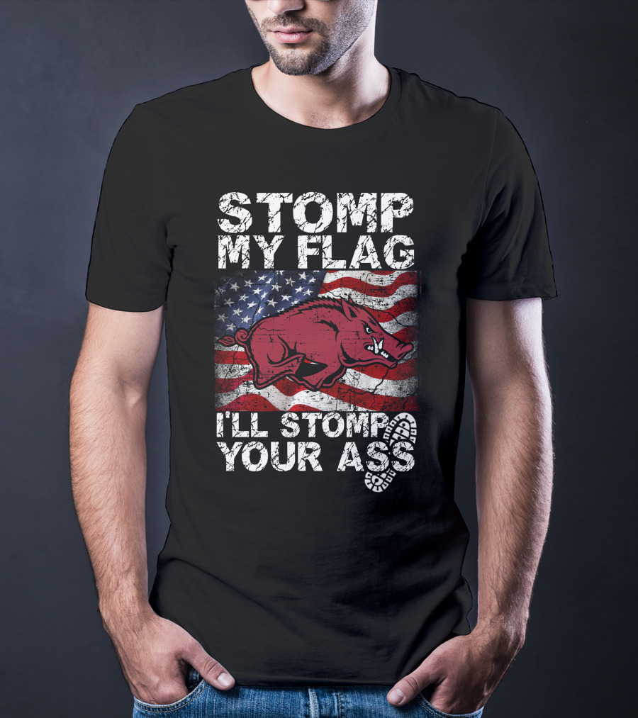 Stomp My Flag I'll Stomp Your Ass Arkansas Razorbacks Usa Flag T-Shirt