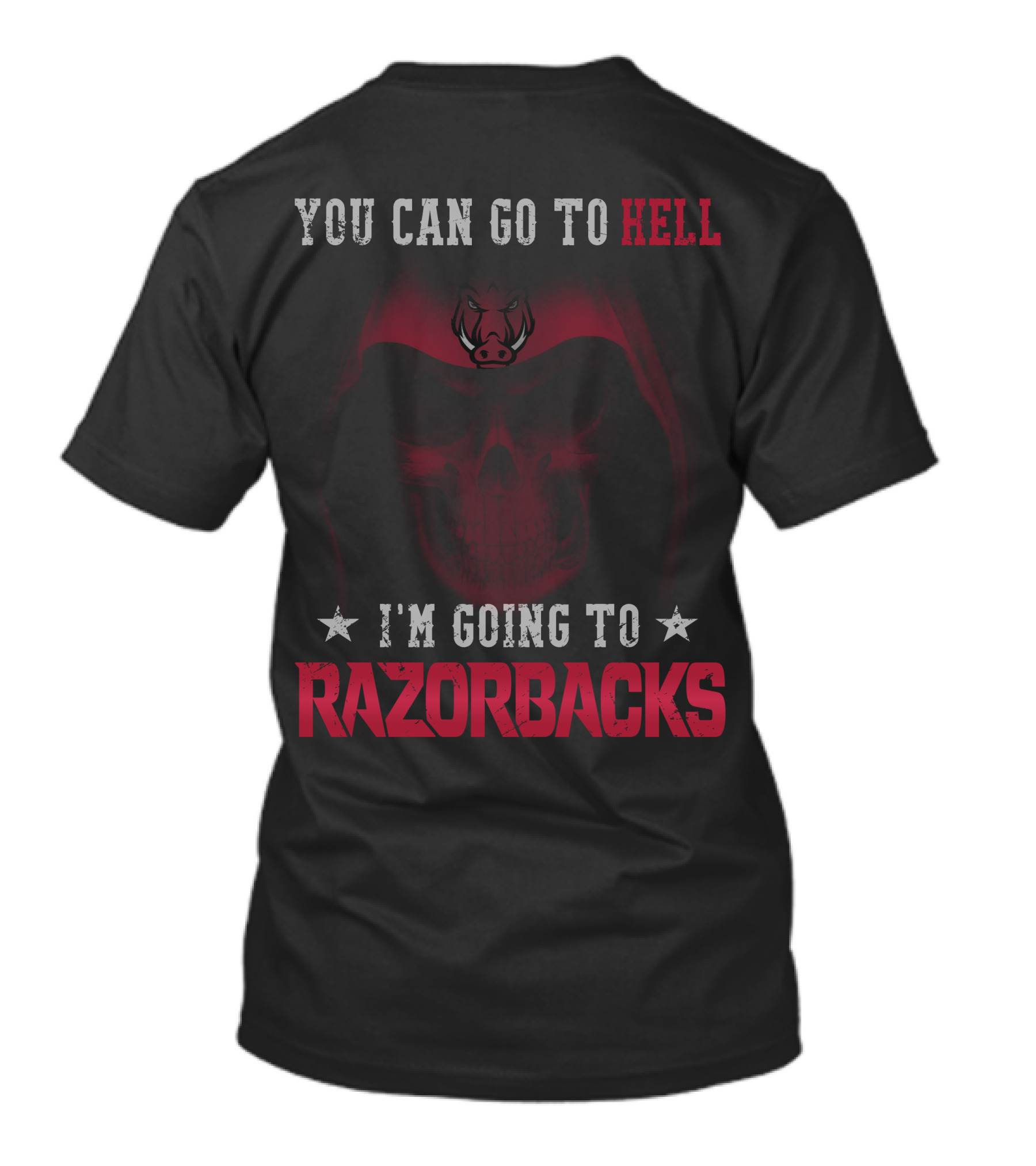 You Can Go To Hell I'm Going To Arkansas Razorbacks T-Shirt