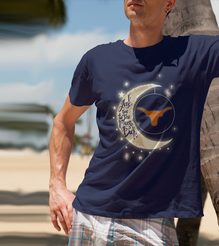 I Love You To The Moon And Back Texas Longhorns T-Shirt