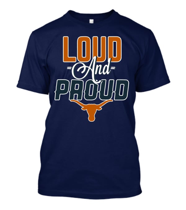 Loud And Proud Texas Longhorns T-Shirt