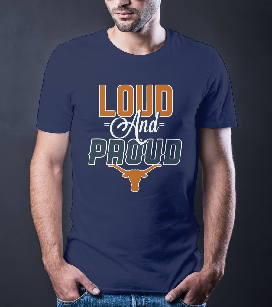 Loud And Proud Texas Longhorns T-Shirt