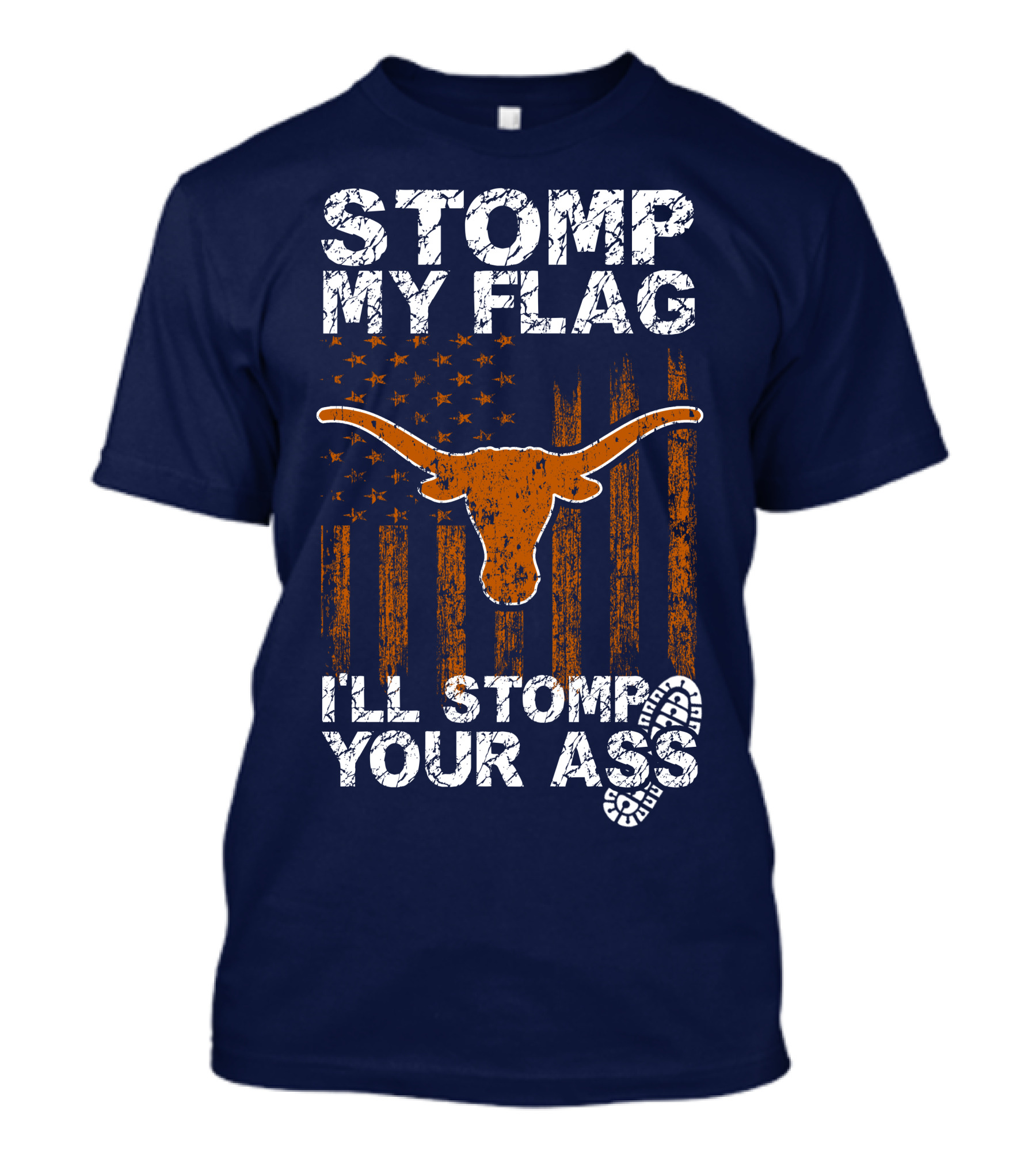 Stomp My Flag I'll Stomp Your Ass Texas Longhorns T-Shirt