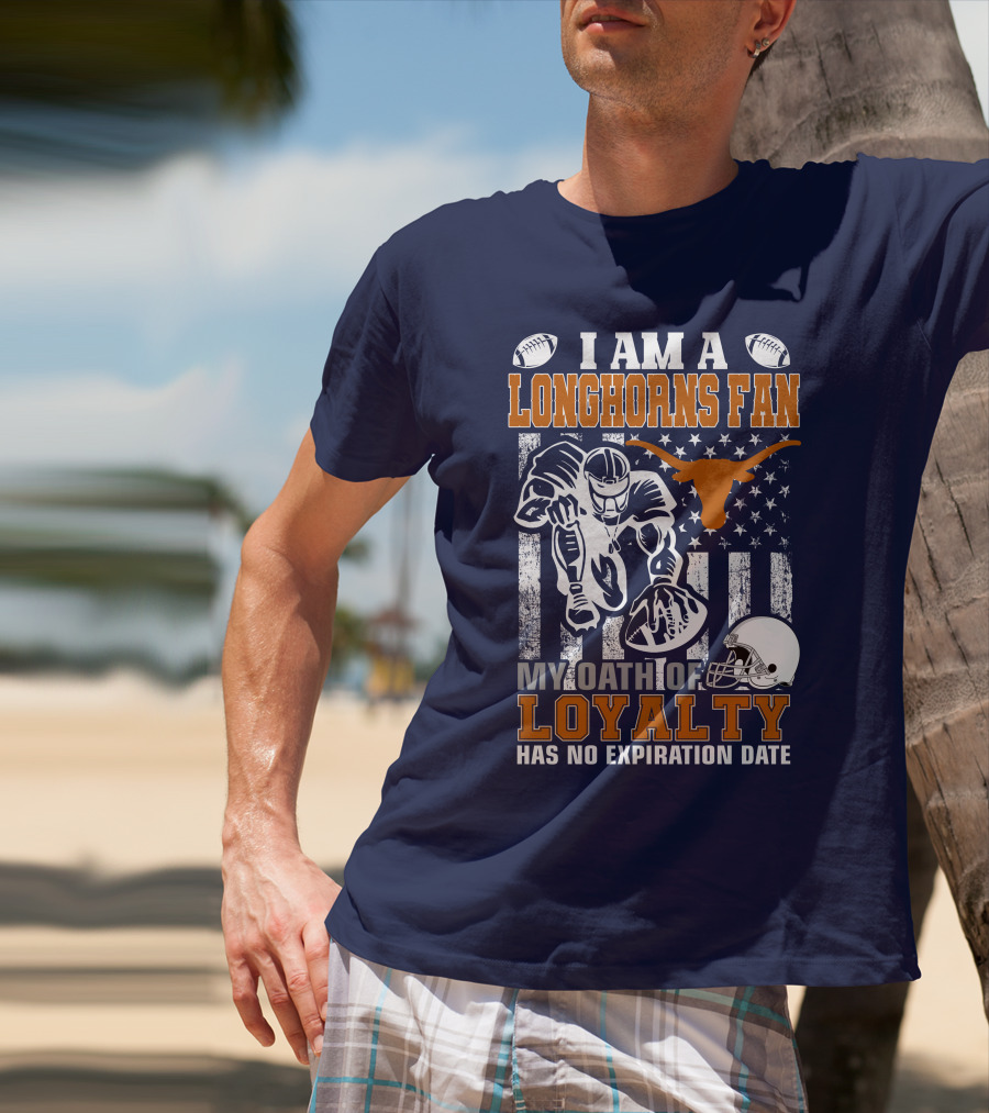 I Am A Longhorns Fan My Oath Of Loyalty Has No Expiration Date T-Shirt