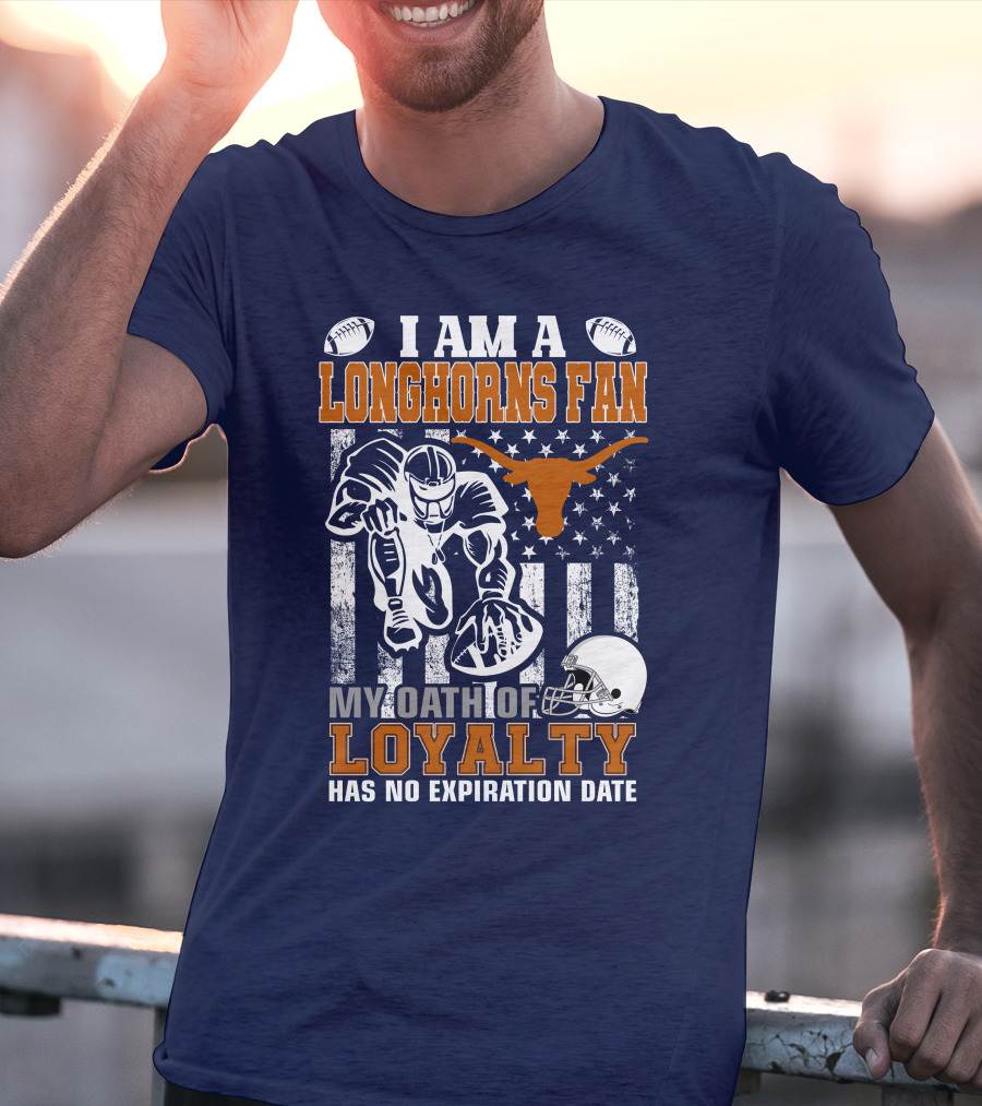 I Am A Longhorns Fan My Oath Of Loyalty Has No Expiration Date T-Shirt