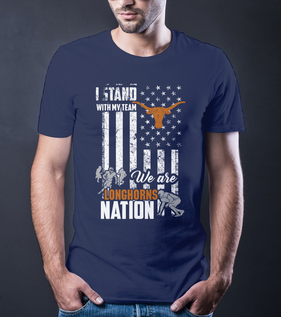 I Stand With My Team We Are Longhorns Nation T-Shirt