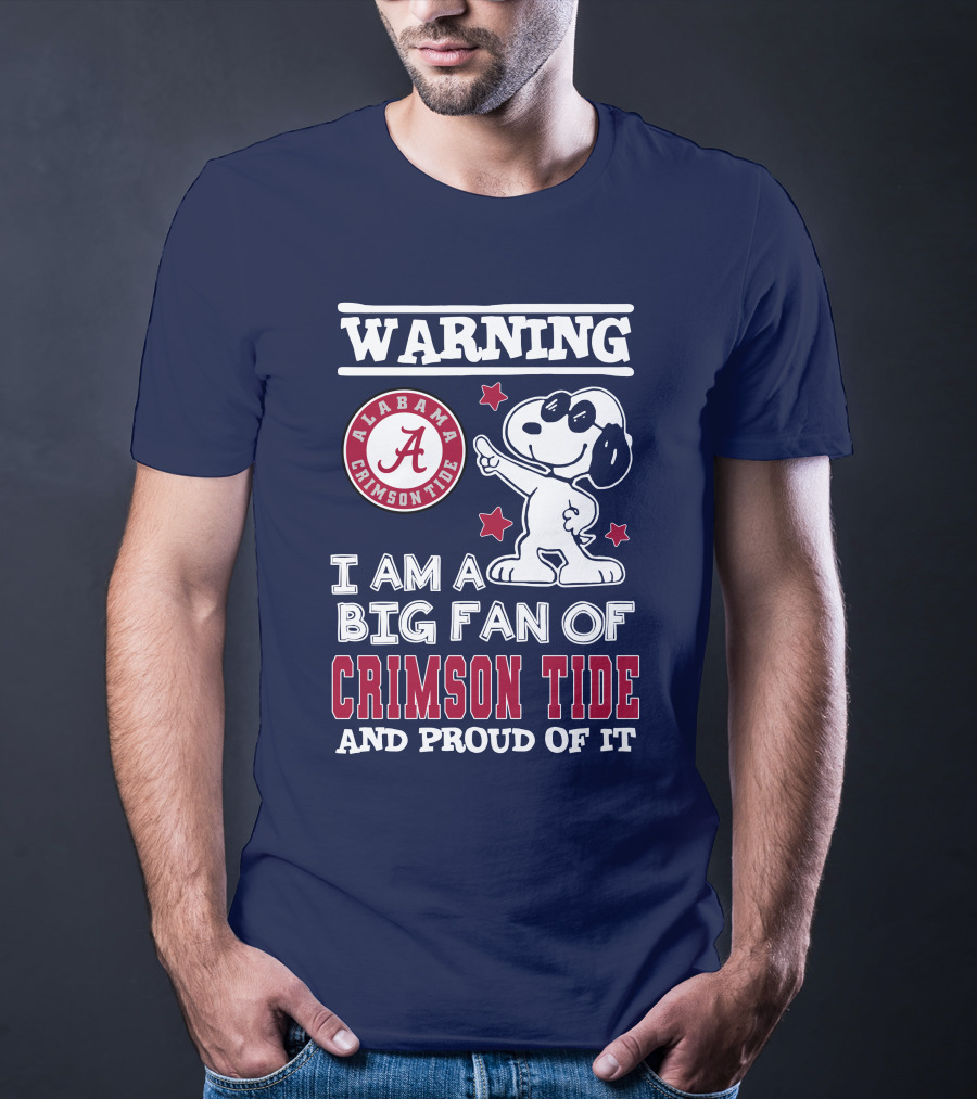 Warning I Am A Big Fan Of Alabama Crimson Tide And Proud Of It T-Shirt