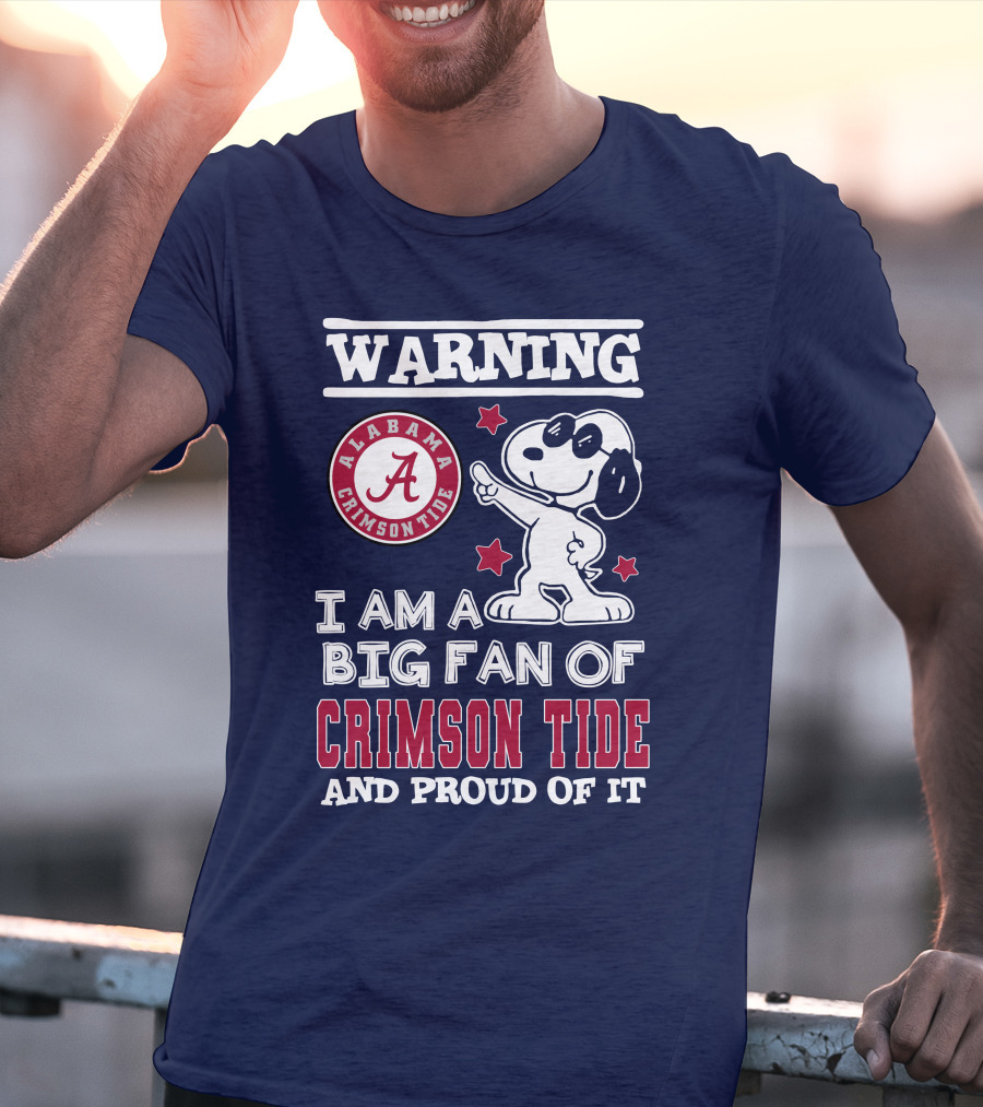 Warning I Am A Big Fan Of Alabama Crimson Tide And Proud Of It T-Shirt