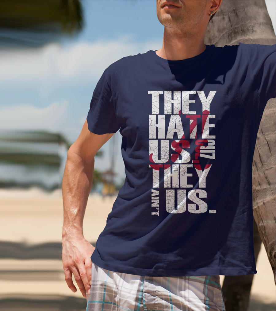 They Hate Us 'Cause They Ain't Us Alabama Crimson Tide T-Shirt