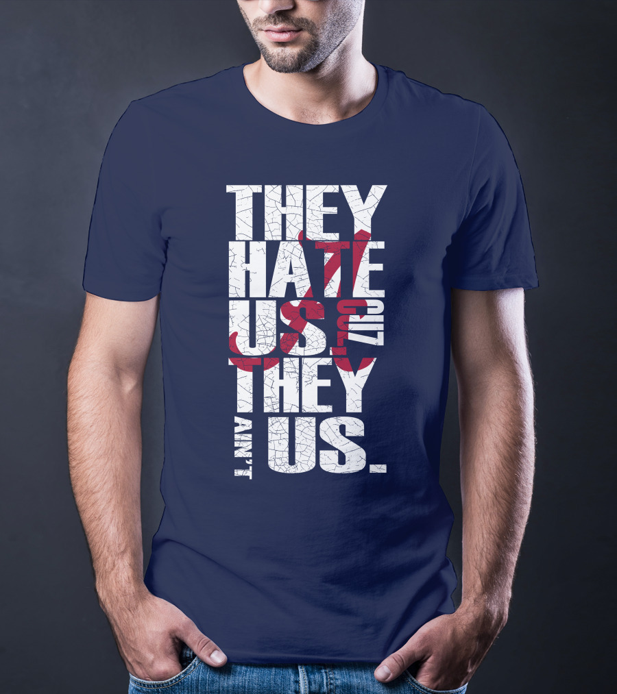 They Hate Us 'Cause They Ain't Us Alabama Crimson Tide T-Shirt