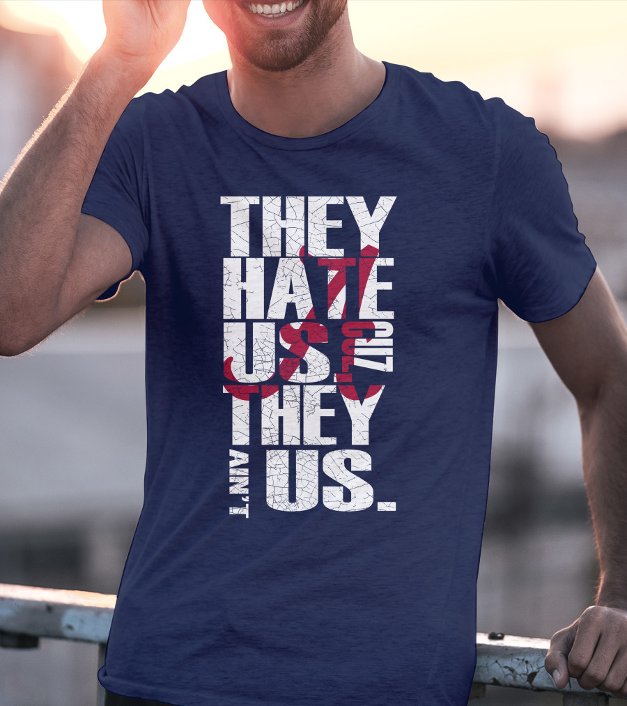 They Hate Us 'Cause They Ain't Us Alabama Crimson Tide T-Shirt