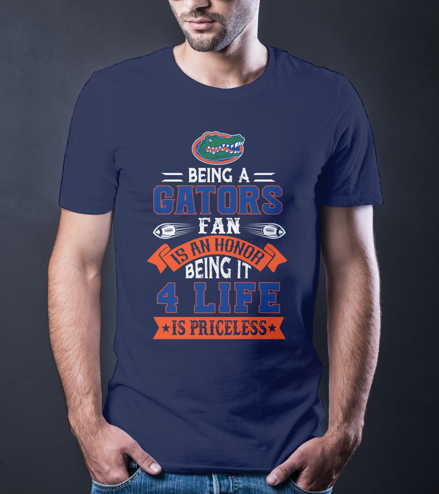 Florida Gators Being A Gators Fan Is An Honor 4 Life Is Priceless T-Shirt