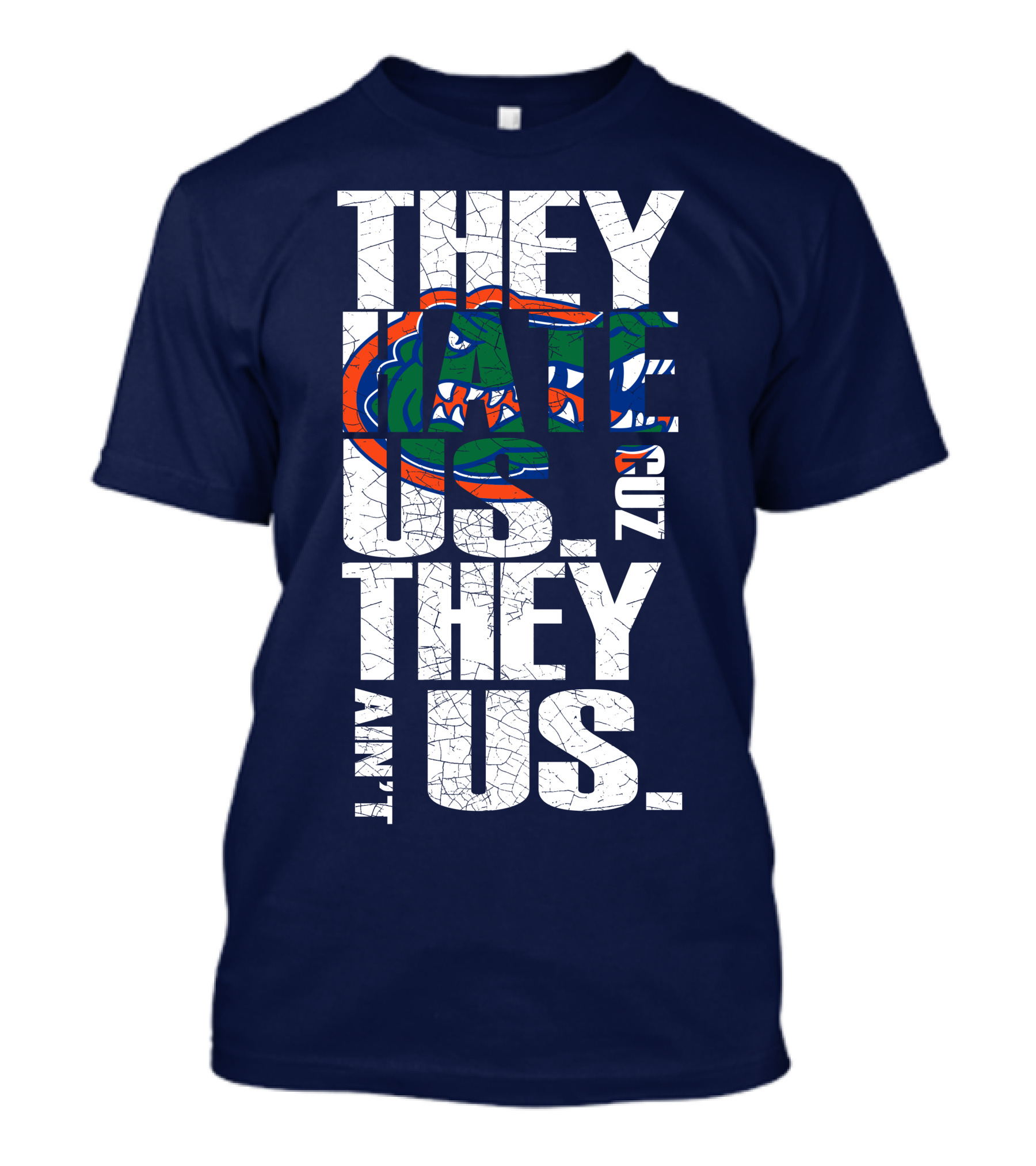 They Hate Us Cause They Ain't Us Florida Gators T-Shirt