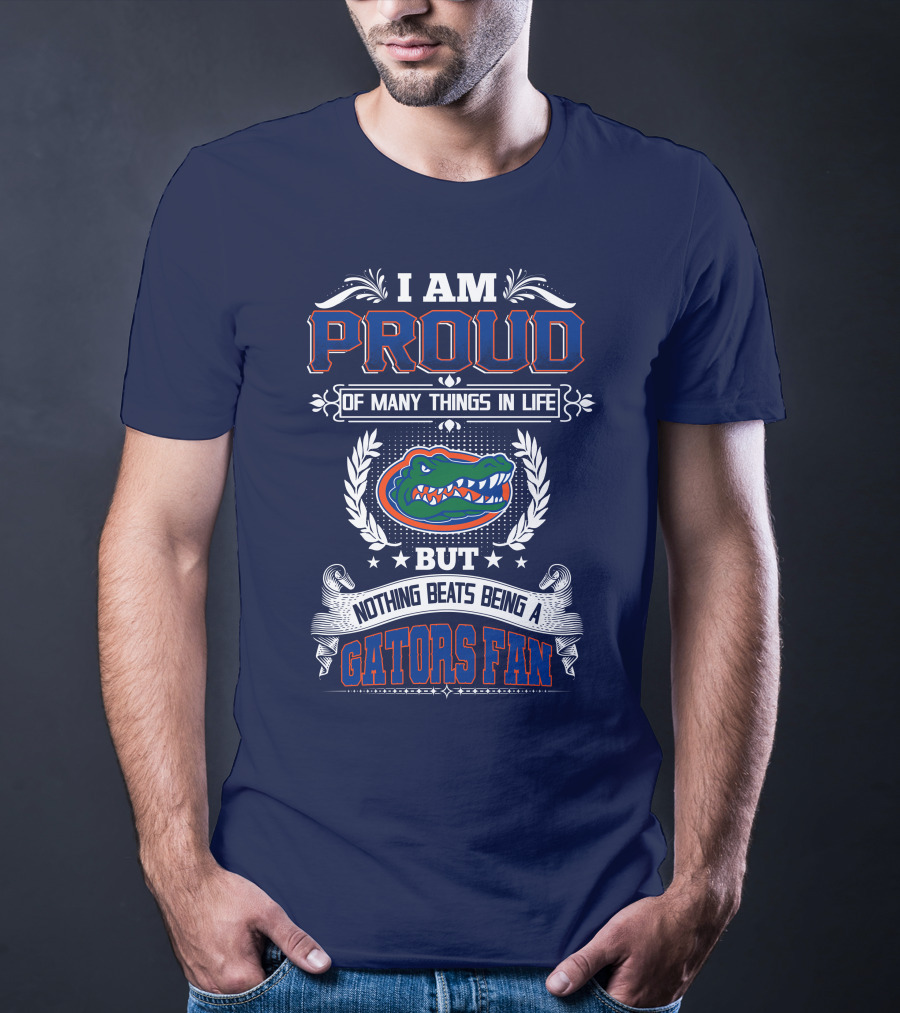 I Am Proud Of Many Things In Life But Nothing Beats Being A Florida Gators Fan T-Shirt
