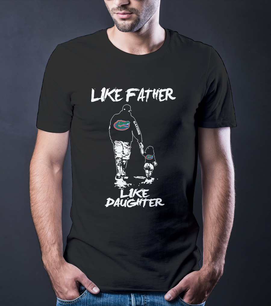 Like Father Like Daughter Florida Gators T-Shirt