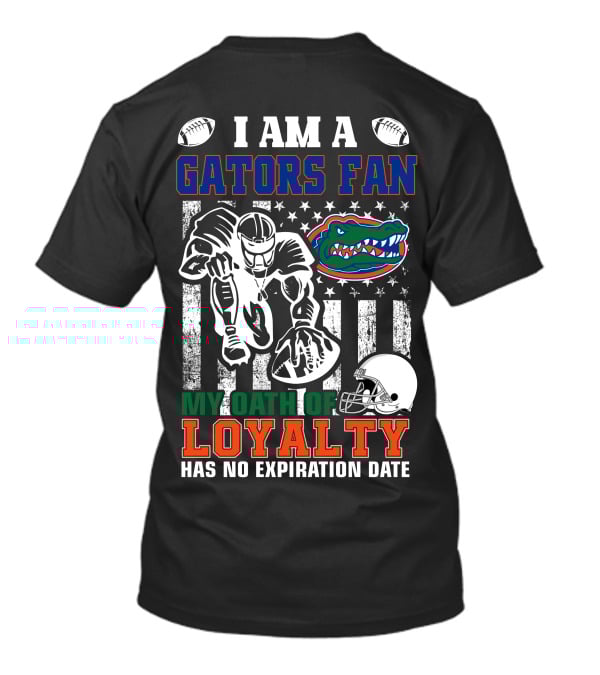 I Am A Gators Fan My Oath Of Loyalty Has No Expiration Date Florida Gators Football Player Helmet Footballs Stars Stripes T-Shirt