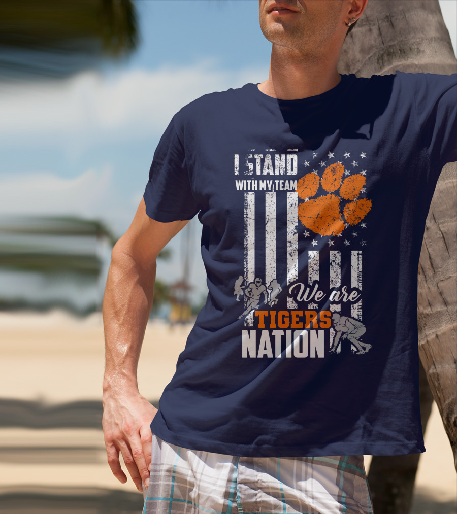 I Stand With My Team We Are Clemson Tigers Nation T-Shirt