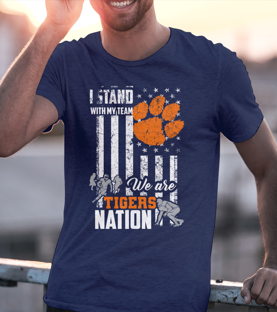 I Stand With My Team We Are Clemson Tigers Nation T-Shirt