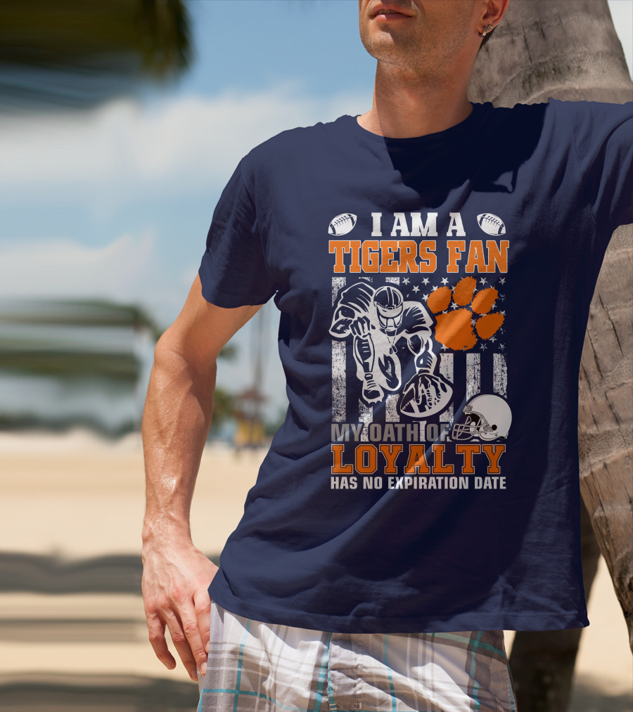 I Am A Clemson Tigers Fan My Oath Of Loyalty Has No Expiration Date T-Shirt