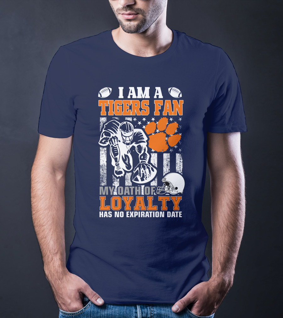 I Am A Clemson Tigers Fan My Oath Of Loyalty Has No Expiration Date T-Shirt