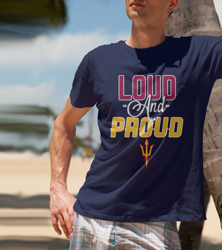 Loud And Proud Arizona State Sun Devils T-Shirt
