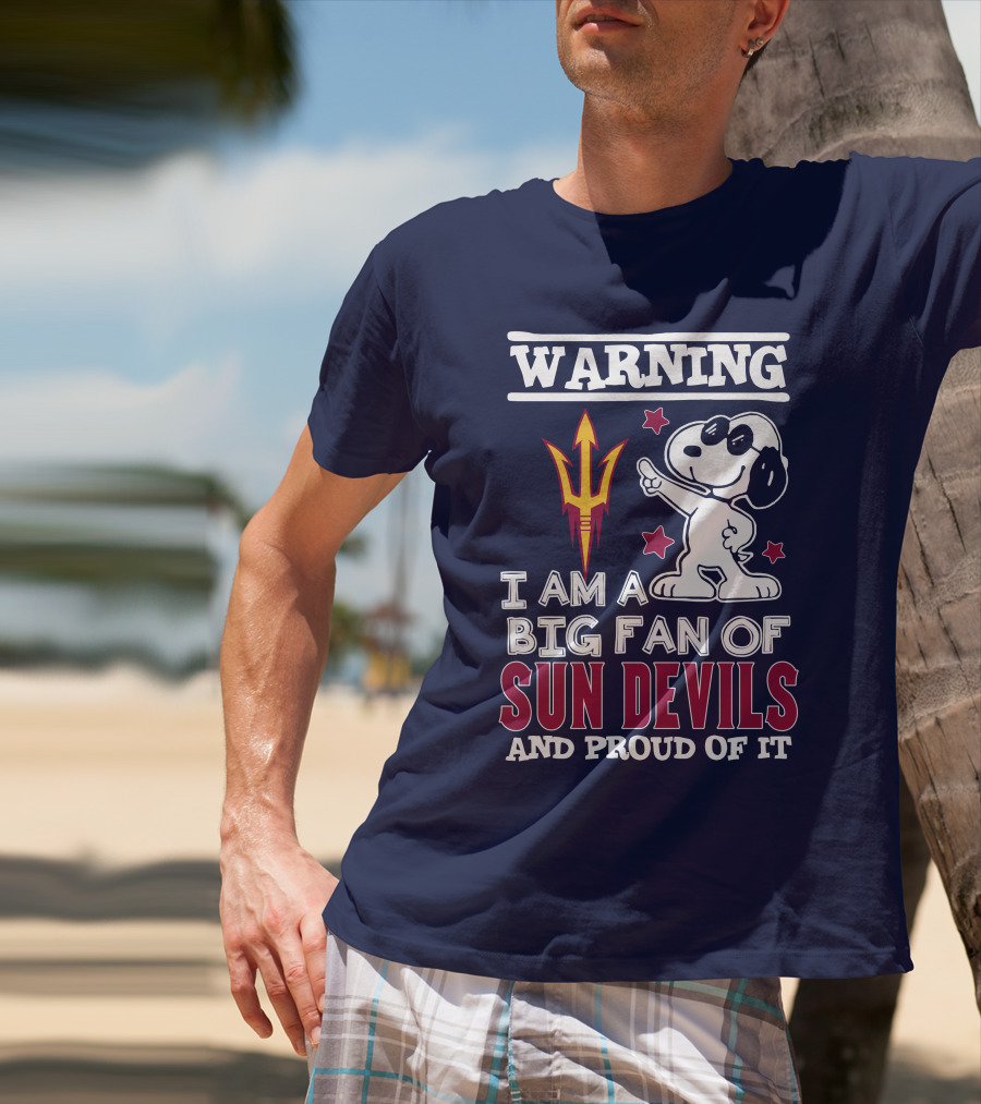 Warning I Am A Big Fan Of Sun Devils And Proud Of It T-Shirt