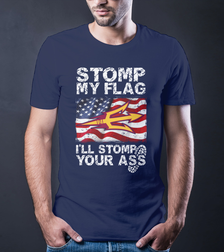 Stomp My Flag I'll Stomp Your Ass Arizona State Sun Devils T-Shirt