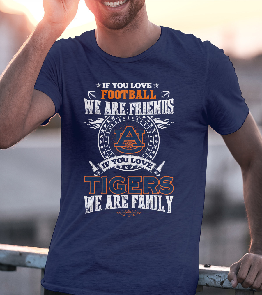 Auburn Tigers Football We Are Friends We Are Family T-Shirt