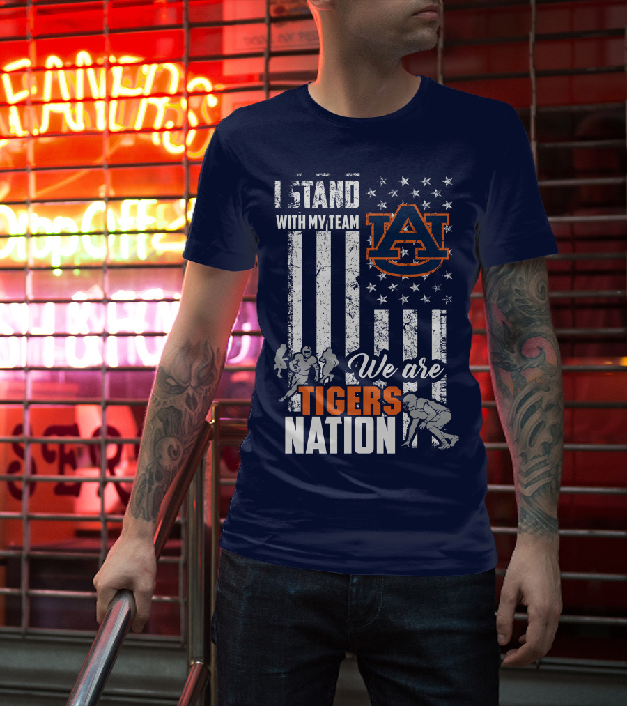 I Stand With My Team Auburn Tigers We Are Tigers Nation T-Shirt