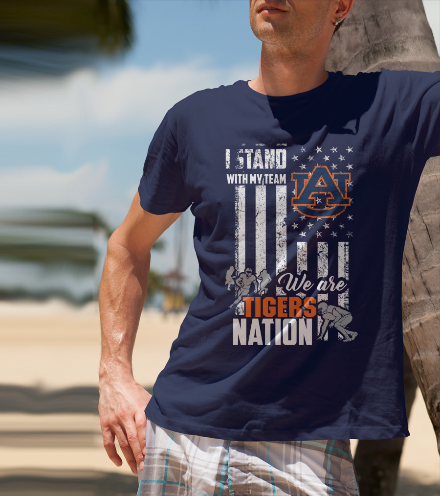 I Stand With My Team Auburn Tigers We Are Tigers Nation T-Shirt