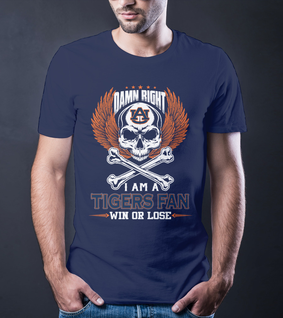 Damn Right I Am Auburn Tigers Fan Win Or Lose T-Shirt