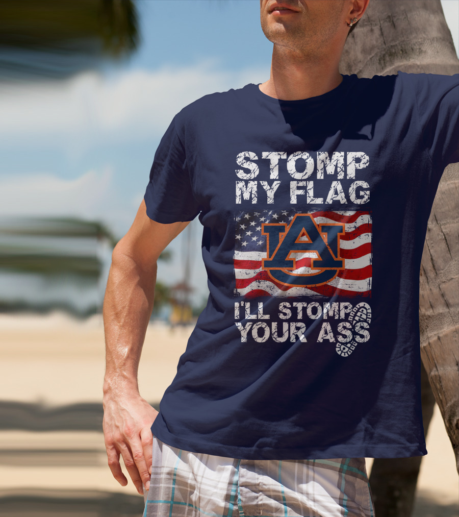 Stomp My Flag Auburn Tigers I'll Stomp Your Ass T-Shirt