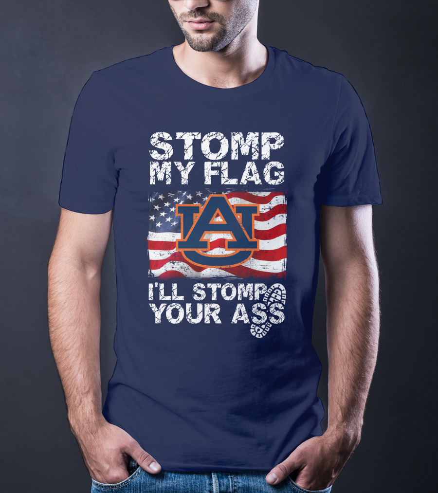 Stomp My Flag Auburn Tigers I'll Stomp Your Ass T-Shirt