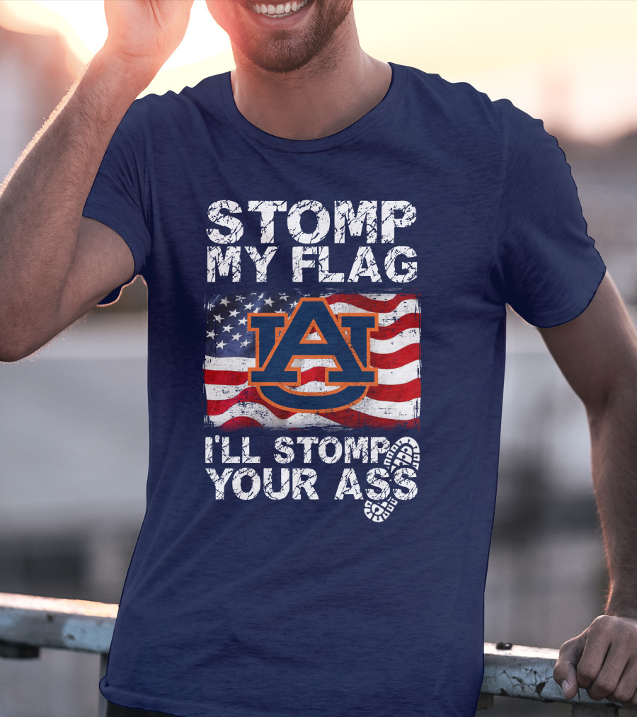 Stomp My Flag Auburn Tigers I'll Stomp Your Ass T-Shirt