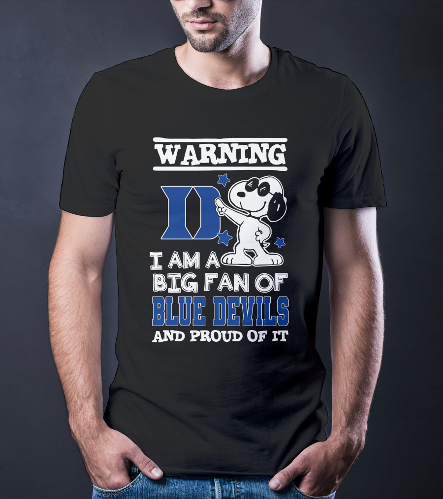 Warning I Am A Big Fan Of Duke Blue Devils And Proud Of It T-Shirt