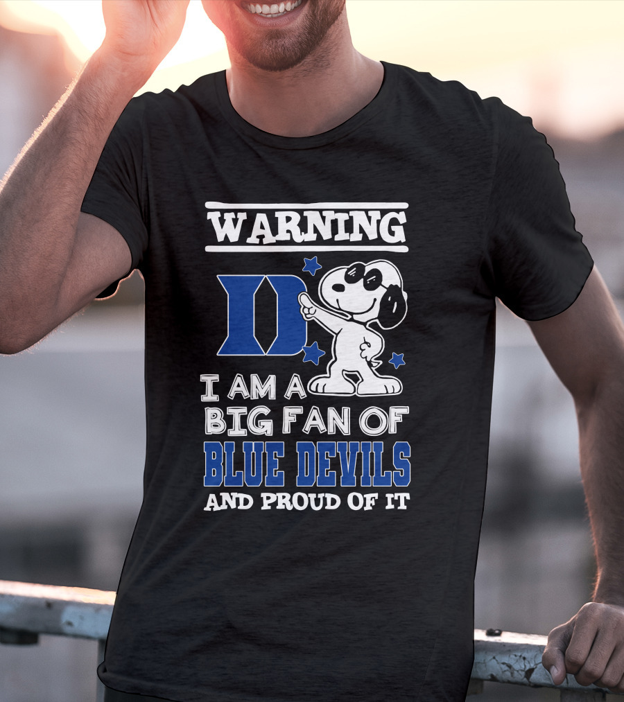 Warning I Am A Big Fan Of Duke Blue Devils And Proud Of It T-Shirt