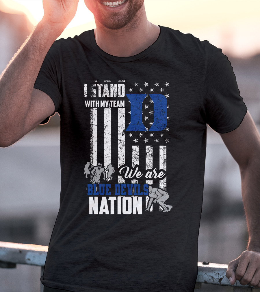 I Stand With My Team We Are Duke Blue Devils Nation T-Shirt