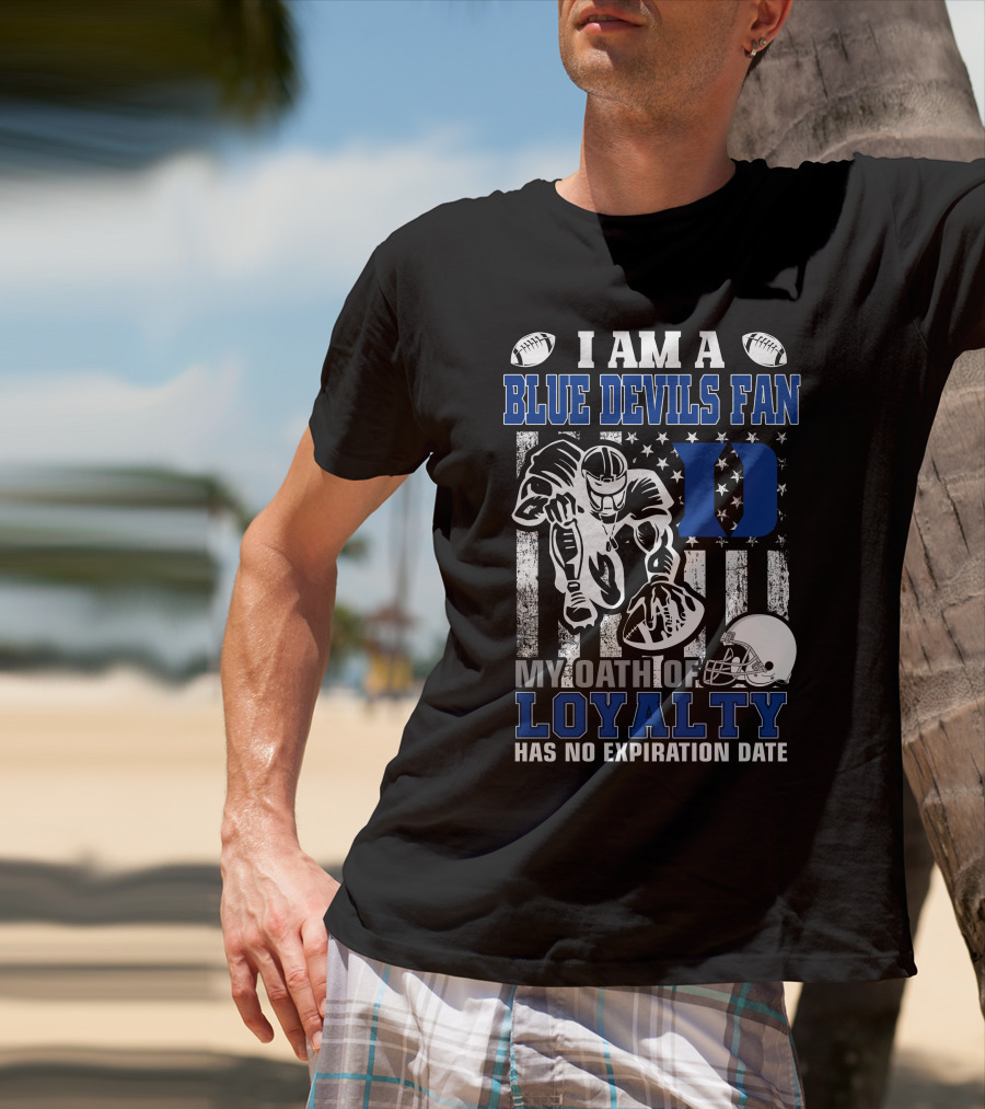 I Am A Blue Devils Fan My Oath Of Loyalty Has No Expiration Date T-Shirt