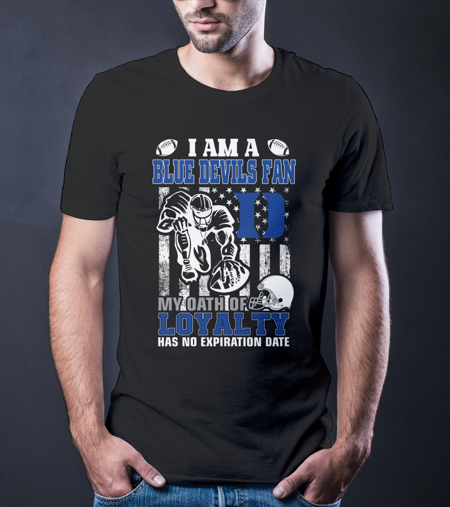 I Am A Blue Devils Fan My Oath Of Loyalty Has No Expiration Date T-Shirt