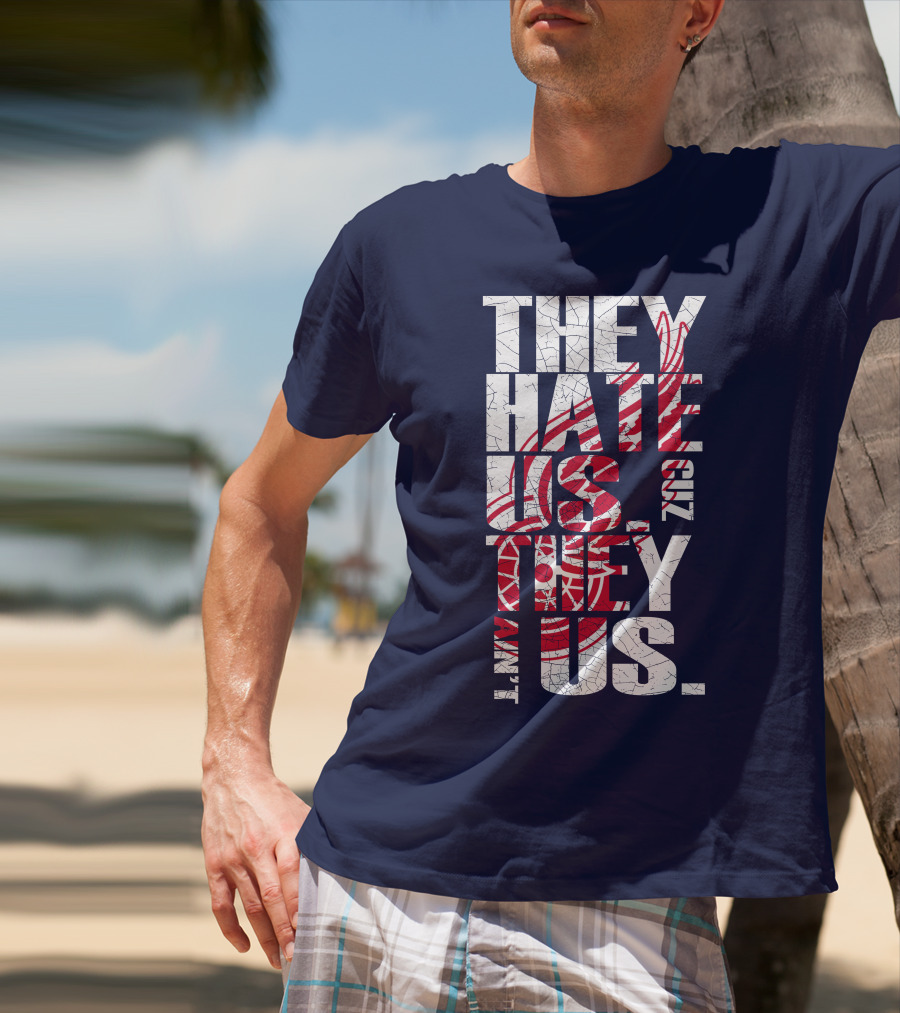 They Hate Us Cuz They Ain't Us Detroit Redwings T-Shirt