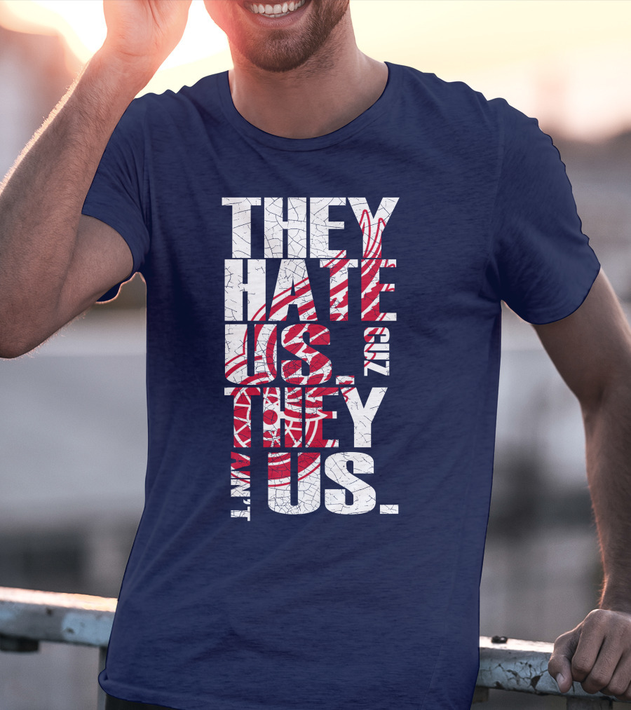 They Hate Us Cuz They Ain't Us Detroit Redwings T-Shirt