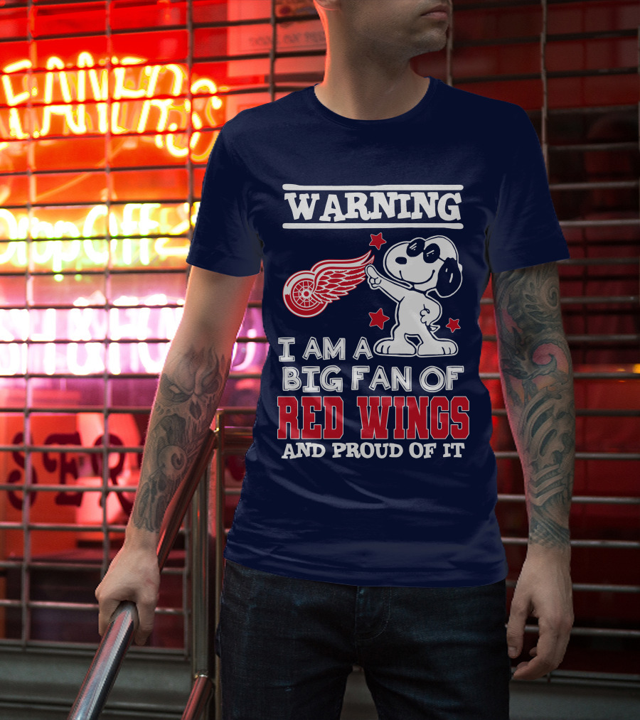 Warning I Am A Big Fan Of Red Wings And Proud Of It T-Shirt