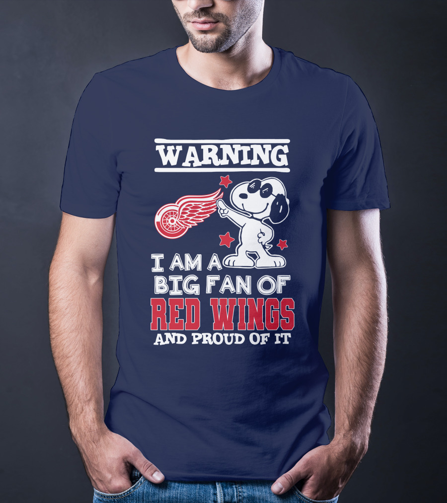 Warning I Am A Big Fan Of Red Wings And Proud Of It T-Shirt