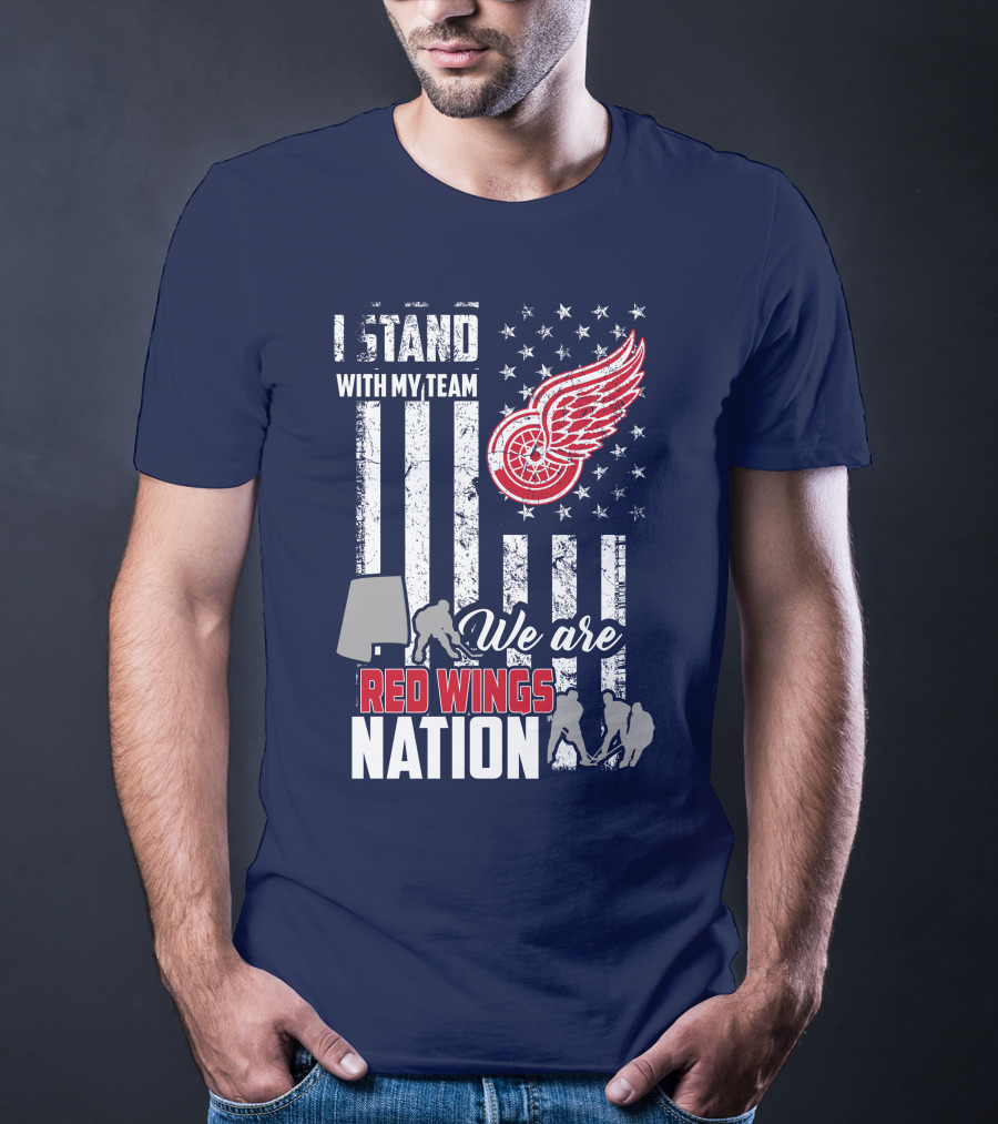 I Stand With My Team We Are Red Wings Nation T-Shirt