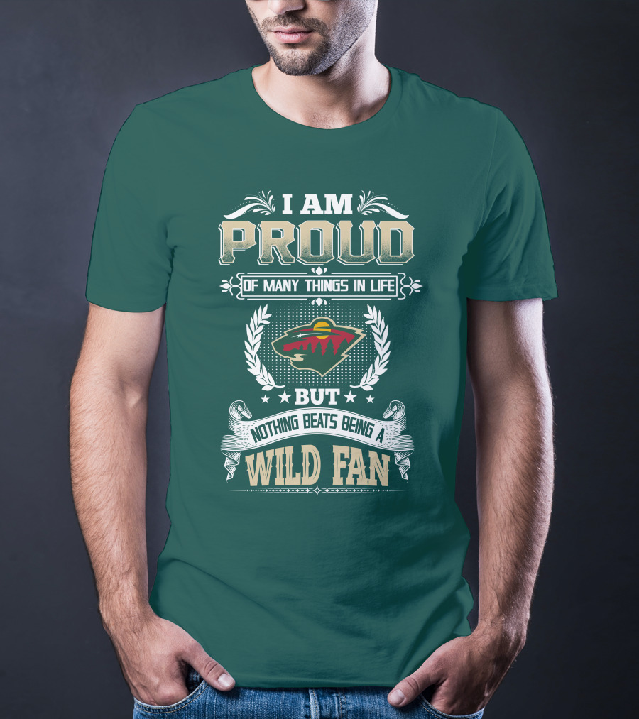 I Am Proud Of Many Things In Life But Nothing Beats Being A Minnesota Wild Fan T-Shirt