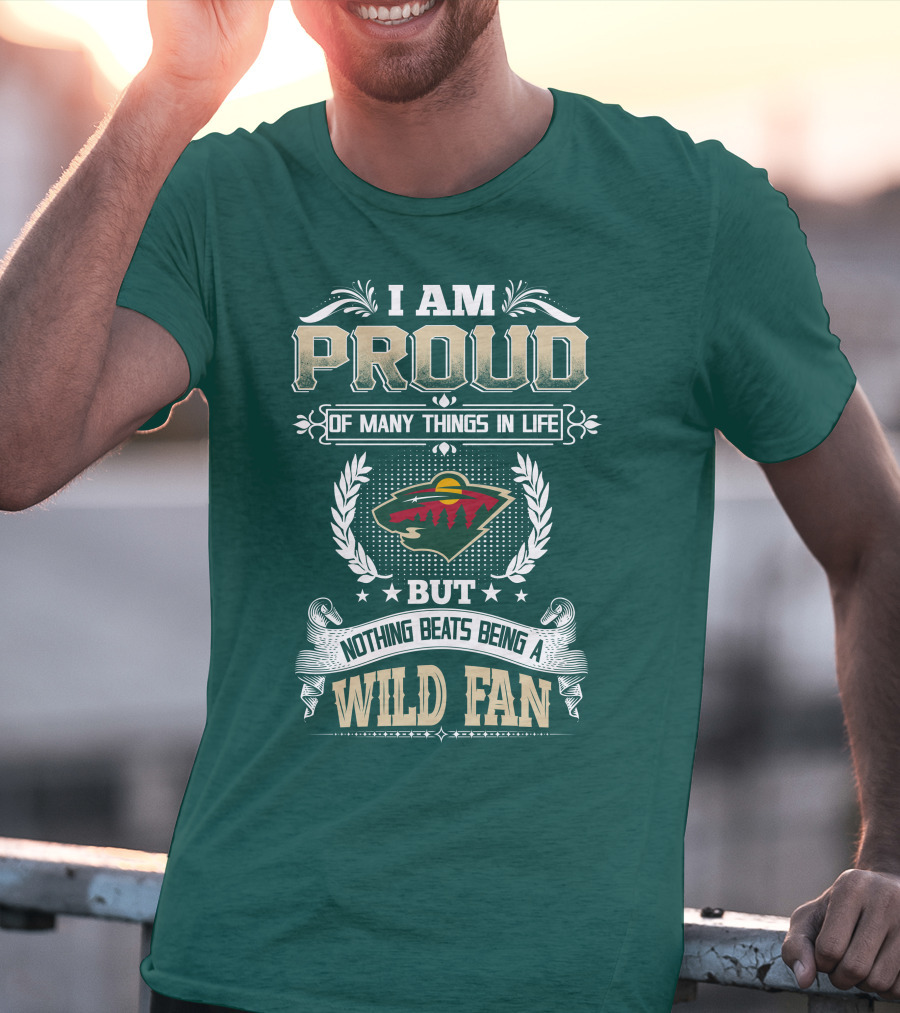 I Am Proud Of Many Things In Life But Nothing Beats Being A Minnesota Wild Fan T-Shirt