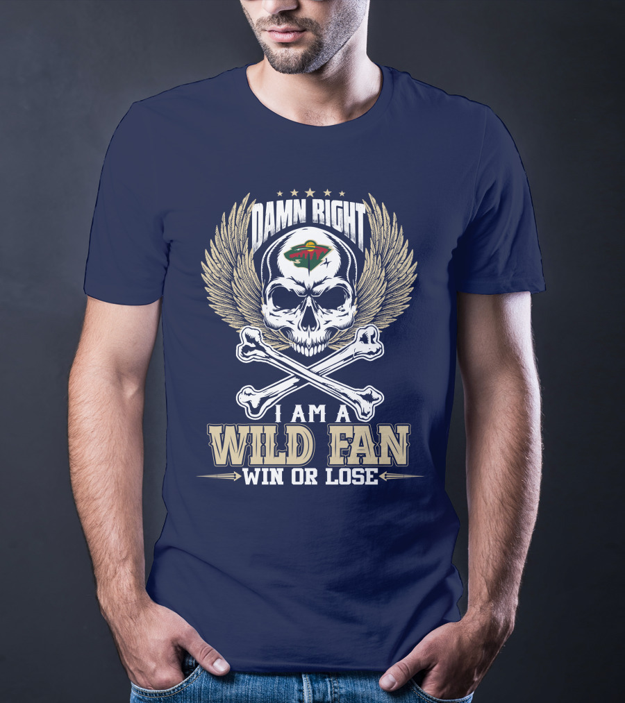 Damn Right I Am A Minnesota Wild Fan Win Or Lose T-Shirt
